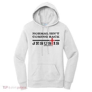 Normal Isn't Coming Back But Jesus Is Revelation 14 Women's Hoodie