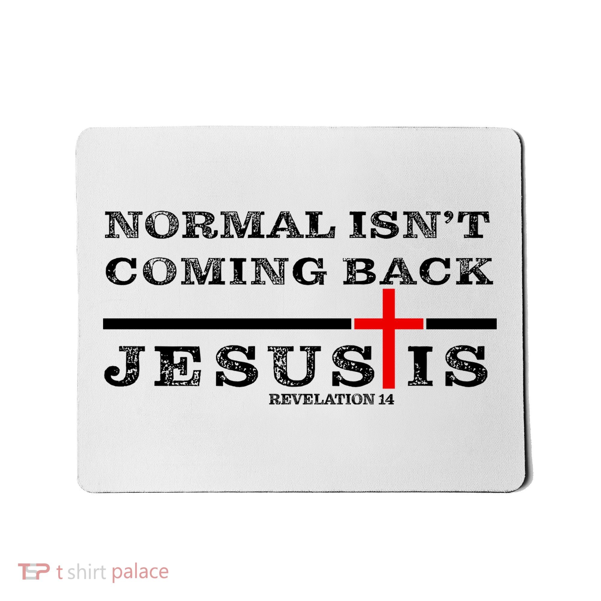 Normal Isn't Coming Back But Jesus Is Revelation 14 Mousepad