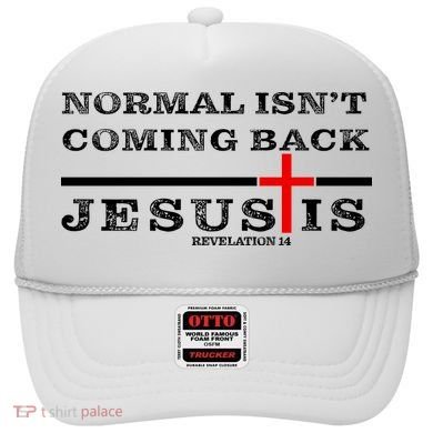 Normal Isn't Coming Back But Jesus Is Revelation 14 Hat