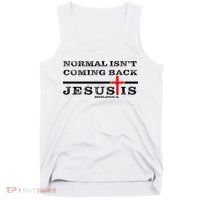 Normal Isn't Coming Back But Jesus Is Revelation 14 Tank Top thumb 0