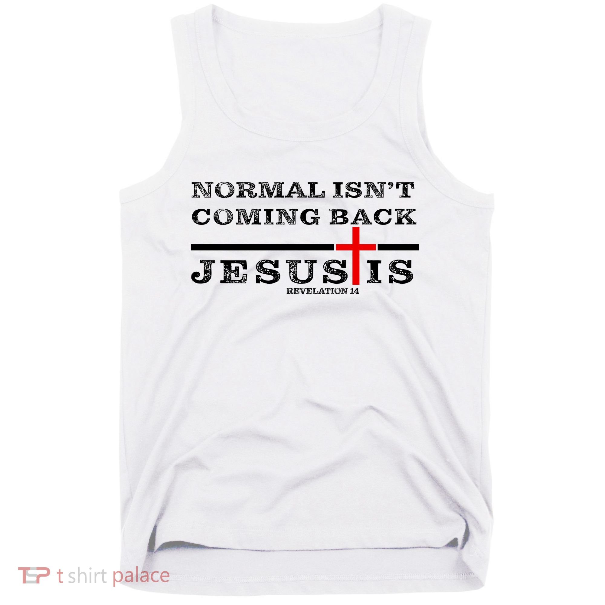 Normal Isn't Coming Back But Jesus Is Revelation 14 Tank Top