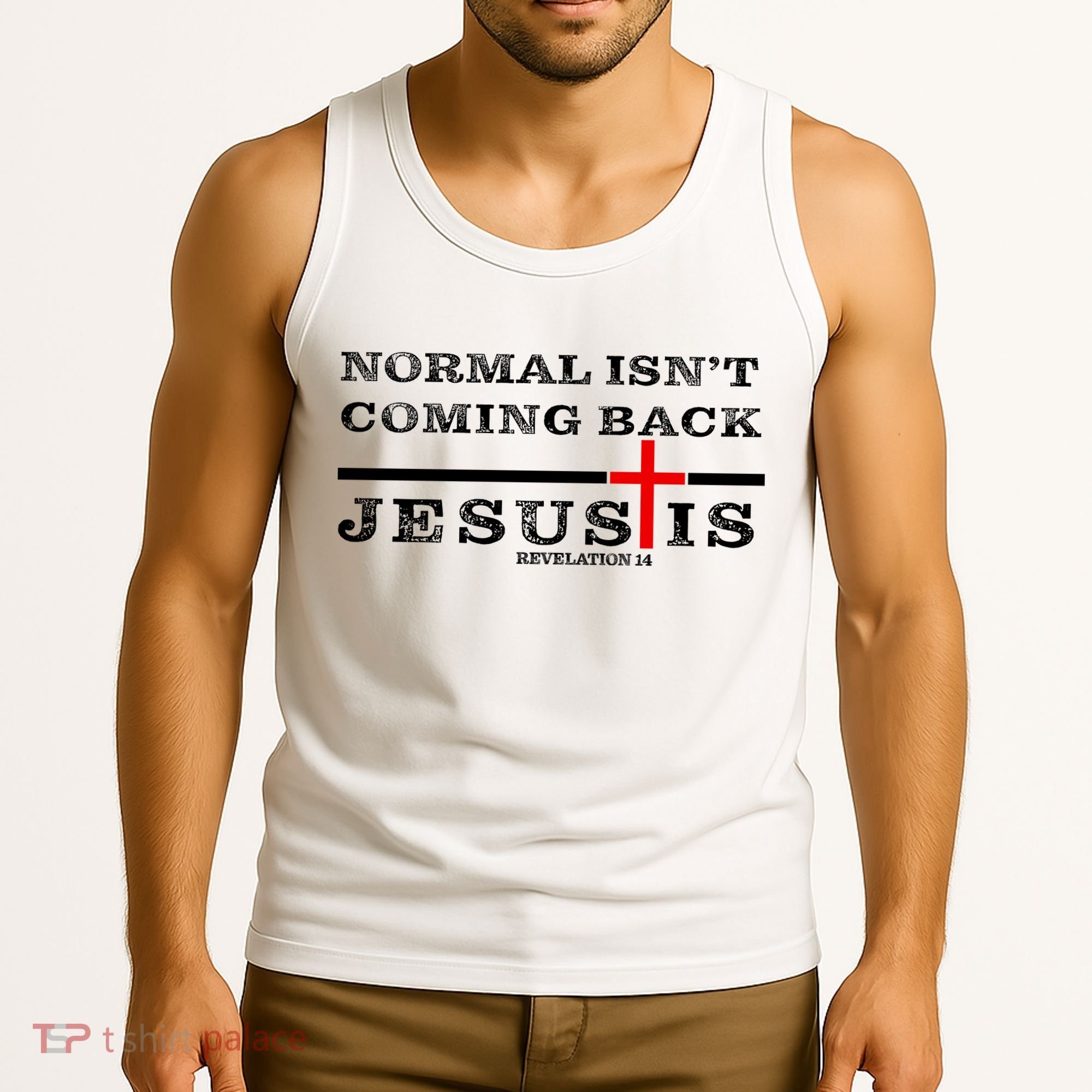 Normal Isn't Coming Back But Jesus Is Revelation 14 Tank Top