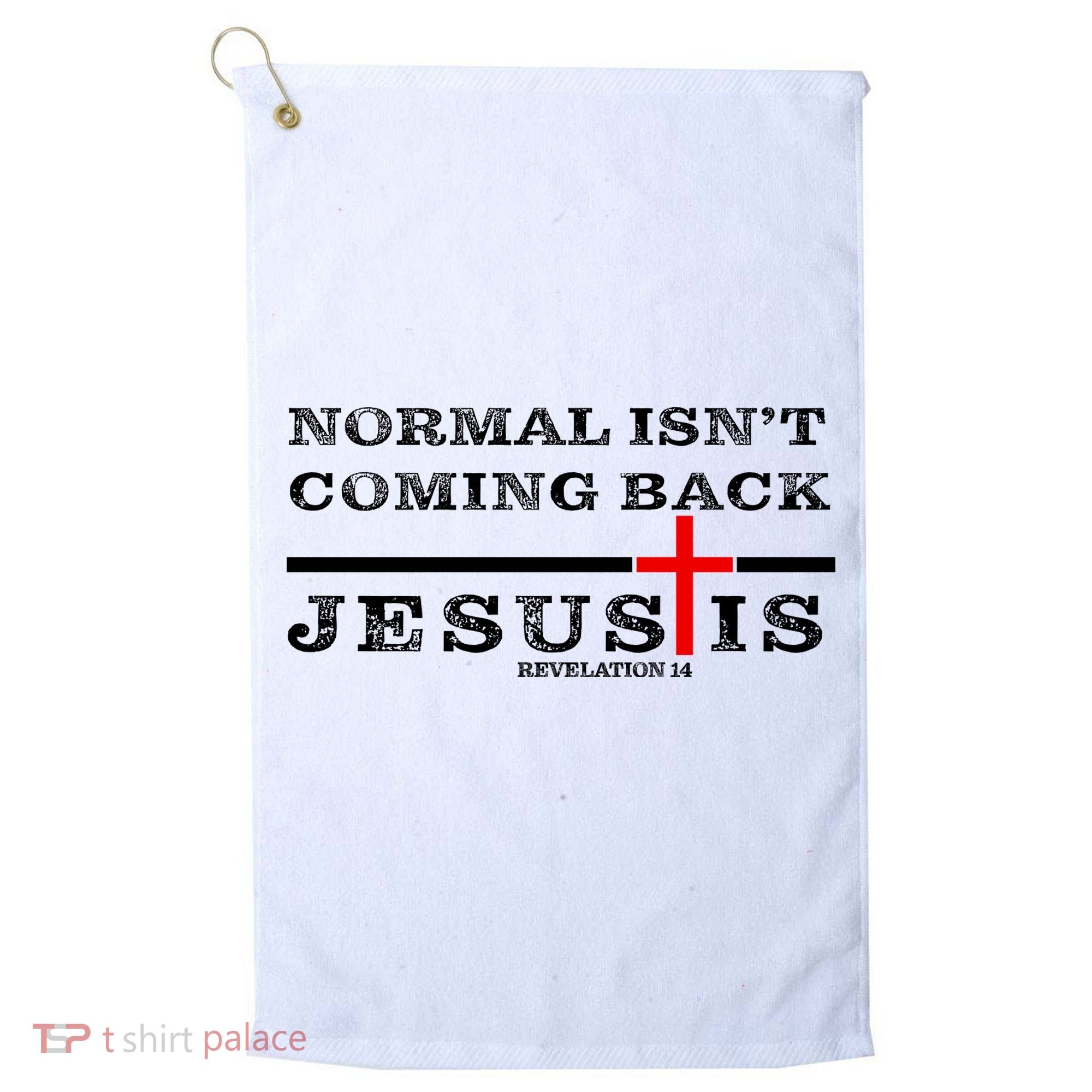 Normal Isn't Coming Back But Jesus Is Revelation 14 Golf Towel