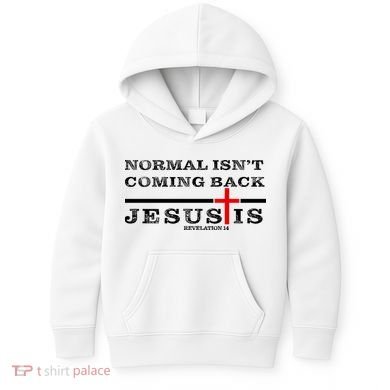 Normal Isn't Coming Back But Jesus Is Revelation 14 Kids Hoodie