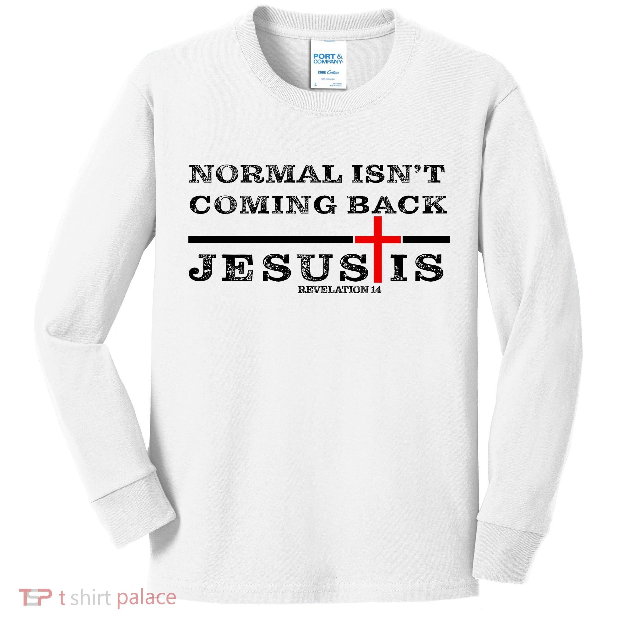 Normal Isn't Coming Back But Jesus Is Revelation 14 Kids Long Sleeve Shirt