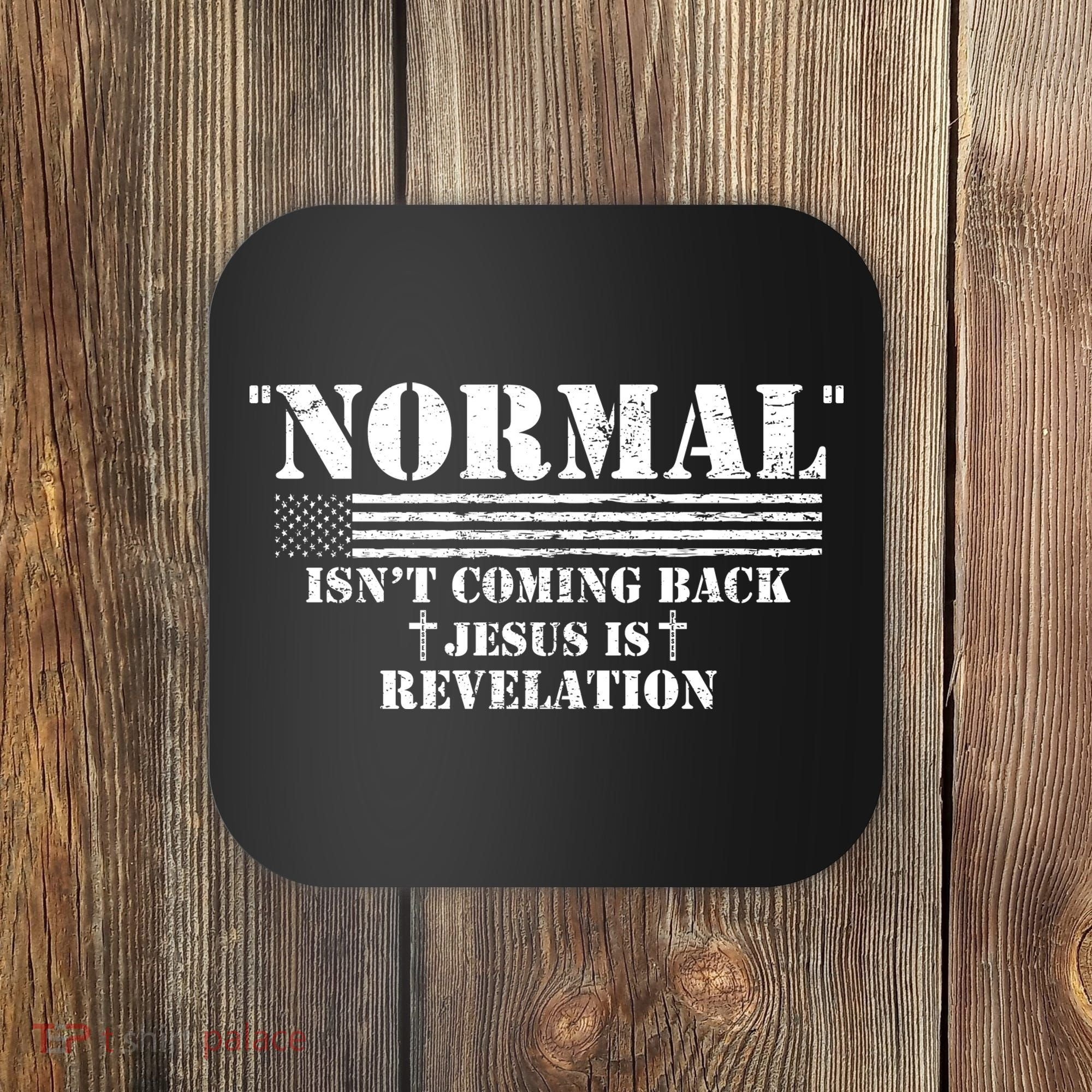 Norman Isnt Coming Back Jesus Is Revelation Christ Christianity Coaster