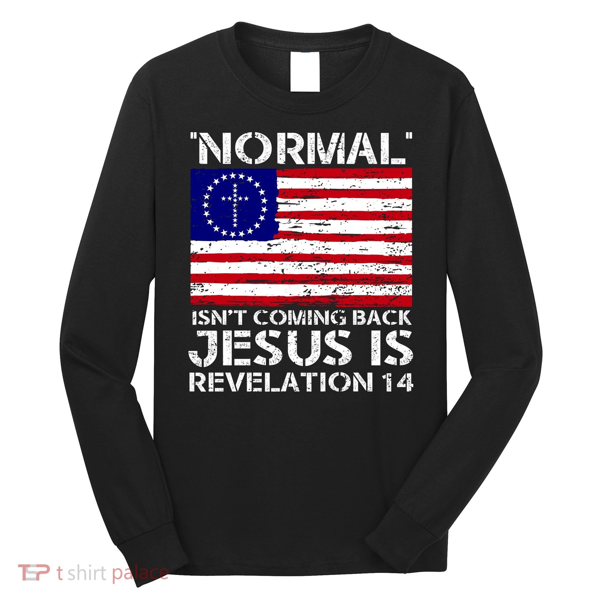 Norman Isnt Coming Back Jesus Is Revelation USA Flag Christianity Long Sleeve Shirt