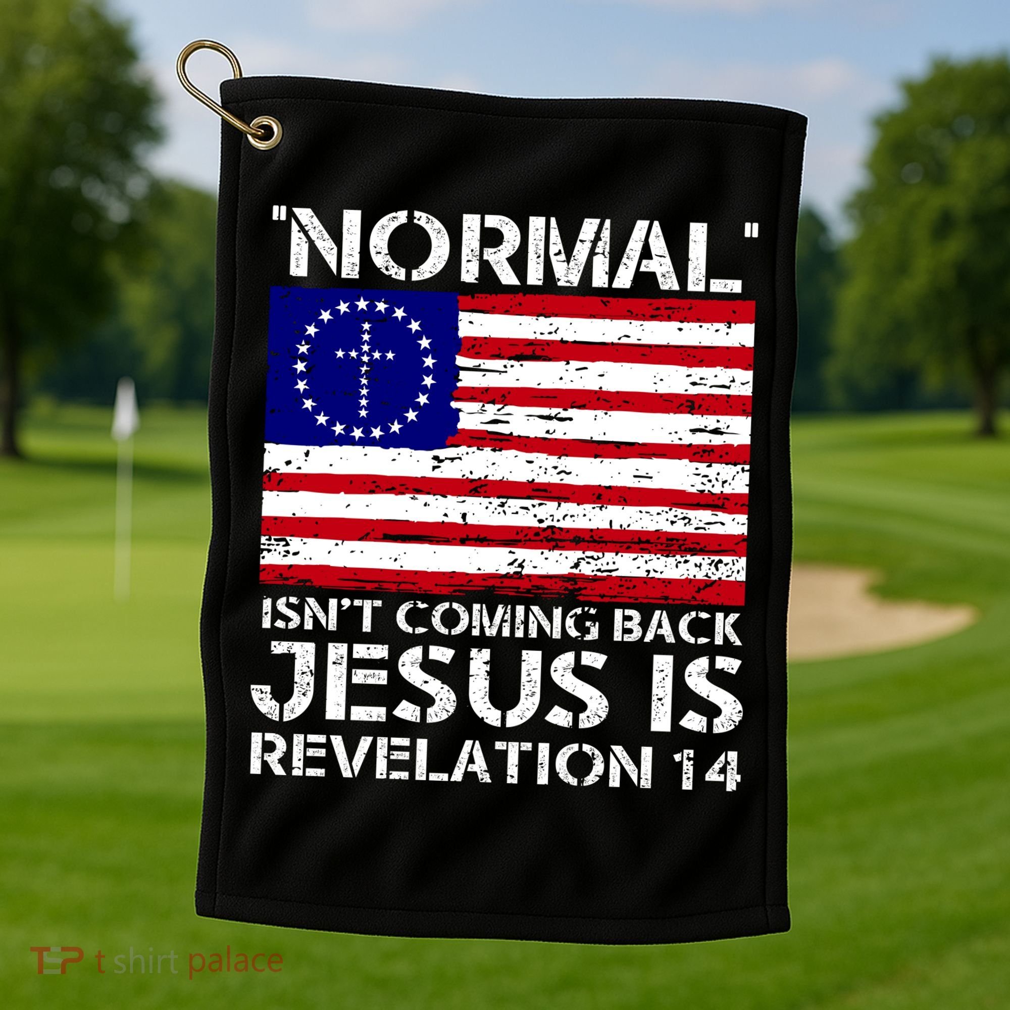 Norman Isnt Coming Back Jesus Is Revelation USA Flag Christianity Golf Towel
