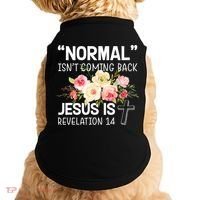 Normal Isn't Coming Back Jesus Is Revelation Flower Doggie Tank thumb 0