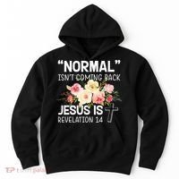 Normal Isn't Coming Back Jesus Is Revelation Flower Hoodie thumb 0