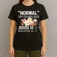 Normal Isn't Coming Back Jesus Is Revelation Flower T-Shirt thumb 4