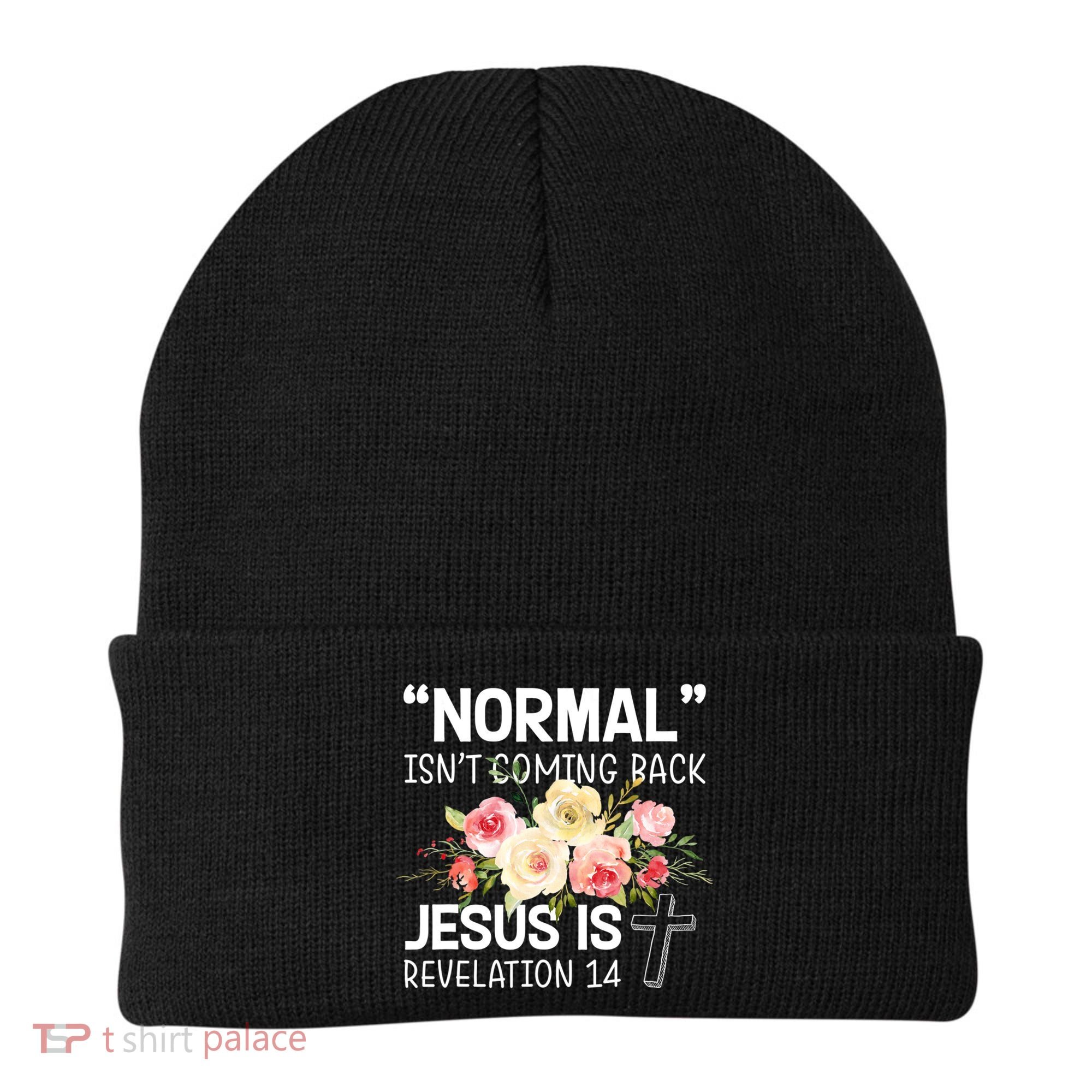 Normal Isn't Coming Back Jesus Is Revelation Flower Beanie
