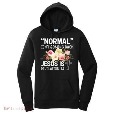 Normal Isn't Coming Back Jesus Is Revelation Flower Women's Hoodie