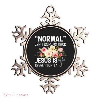 Normal Isn't Coming Back Jesus Is Revelation Flower Ornament
