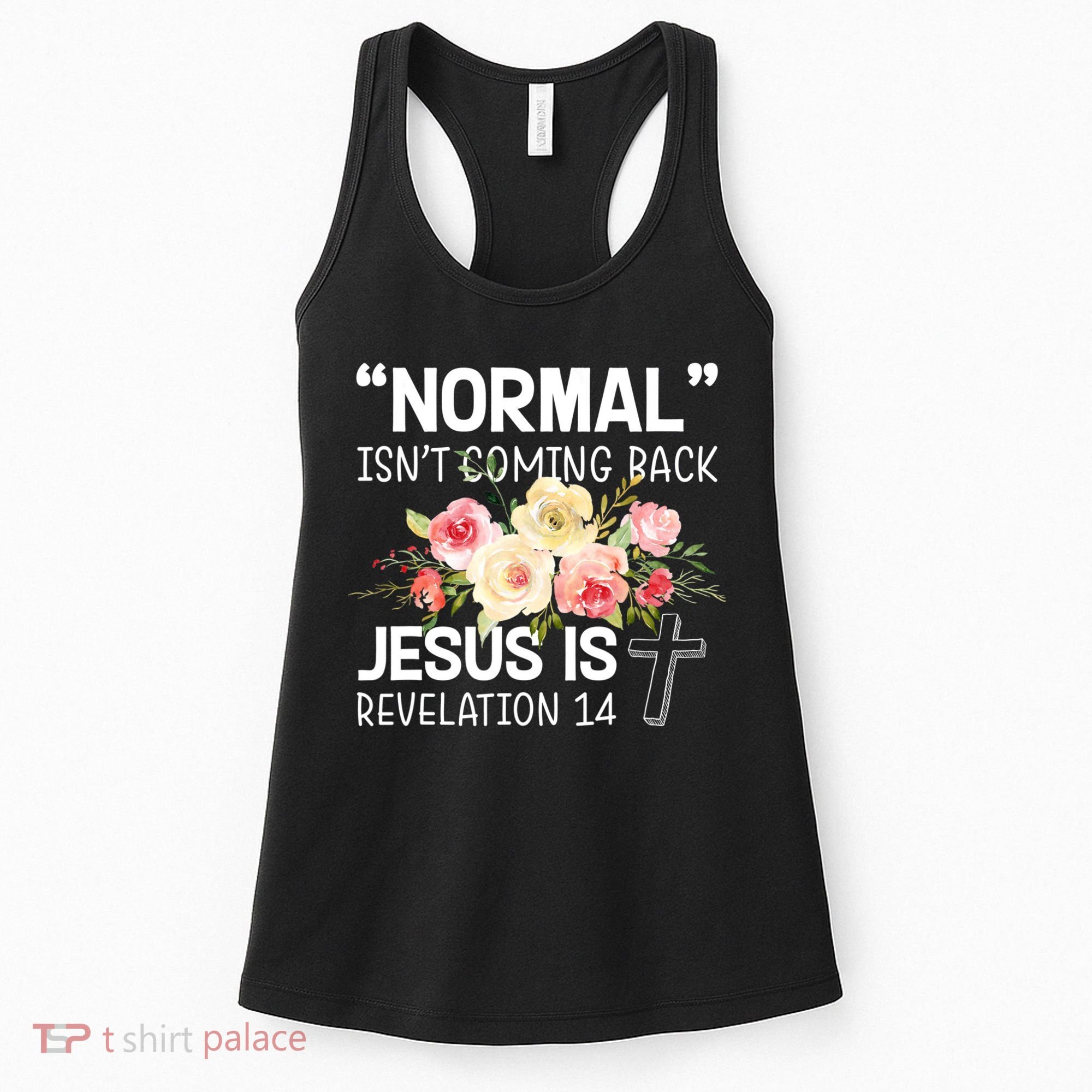 Normal Isn't Coming Back Jesus Is Revelation Flower Women's Tank Top