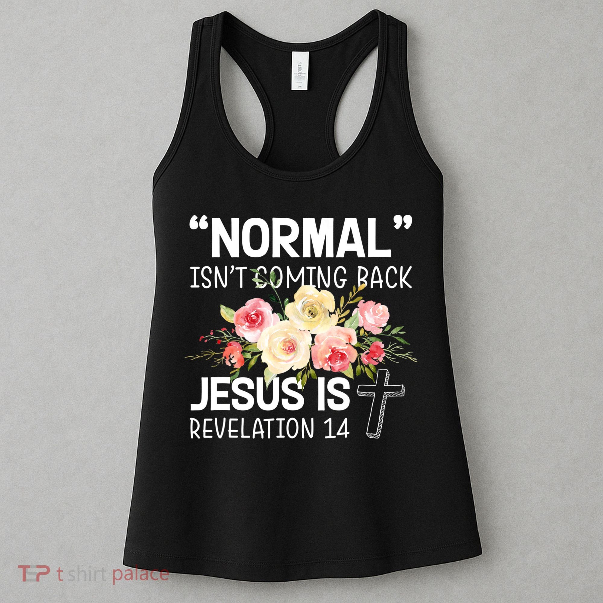 Normal Isn't Coming Back Jesus Is Revelation Flower Women's Tank Top
