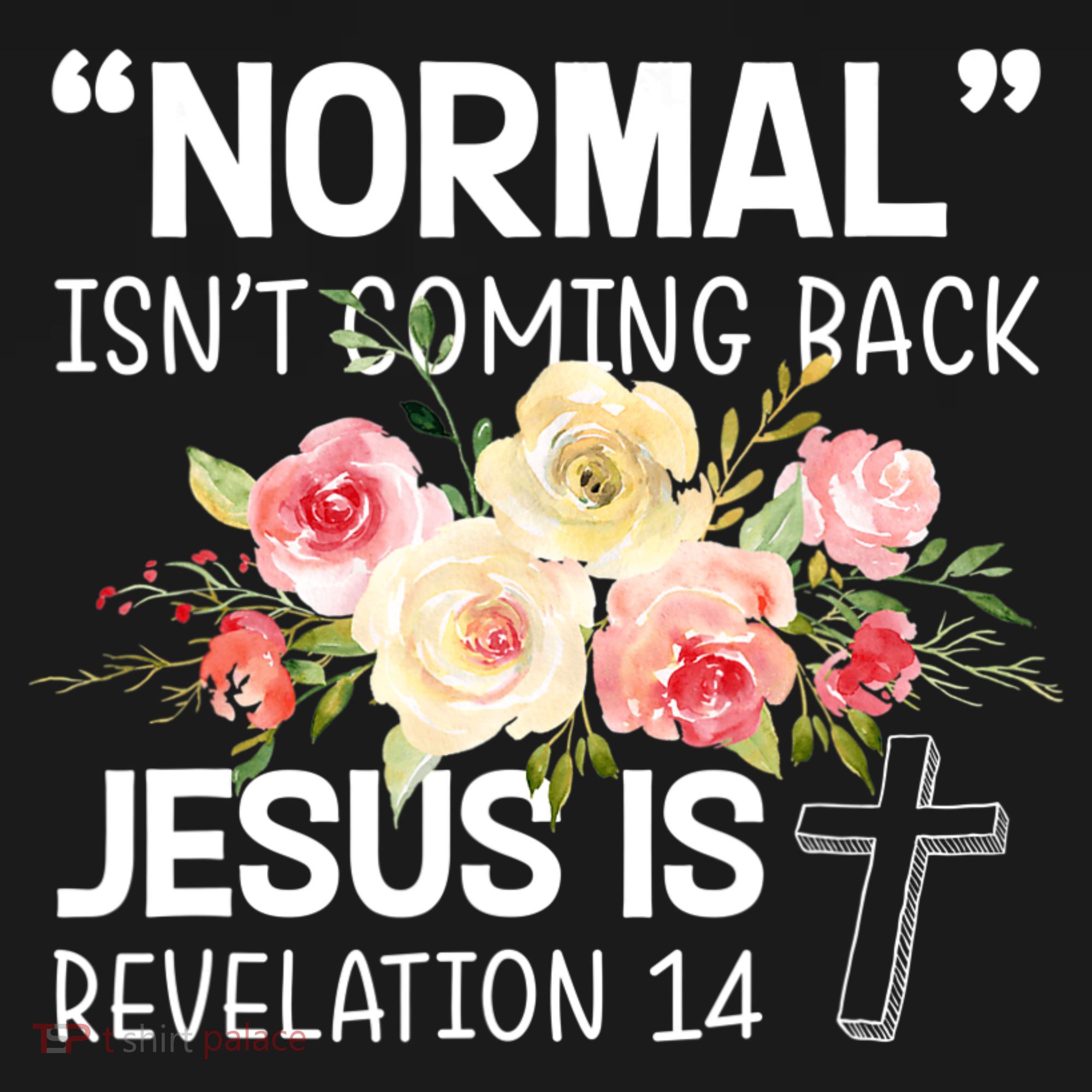 Normal Isn't Coming Back Jesus Is Revelation Flower Women's Tank Top