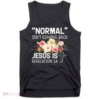Normal Isn't Coming Back Jesus Is Revelation Flower Tank Top thumb 0