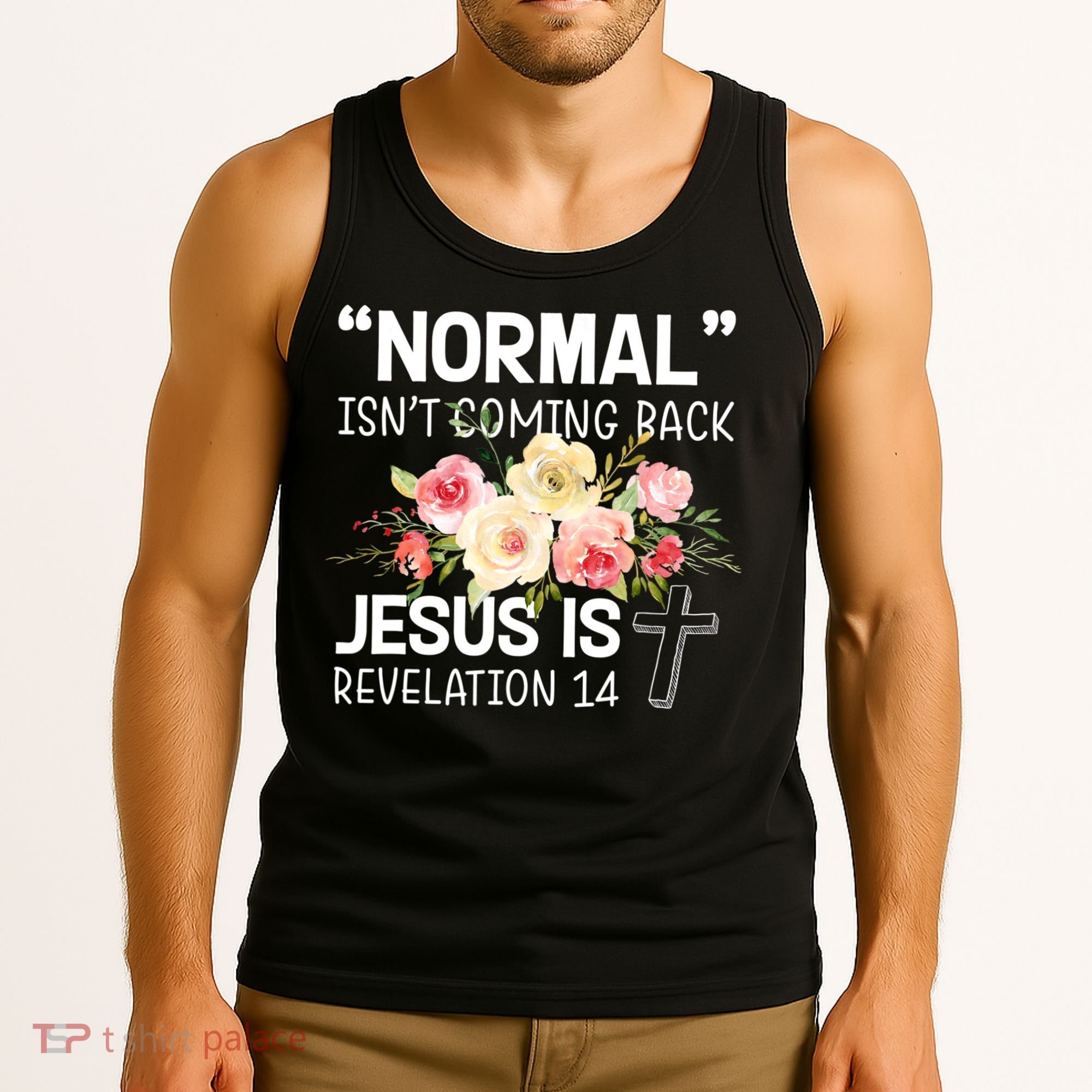 Normal Isn't Coming Back Jesus Is Revelation Flower Tank Top