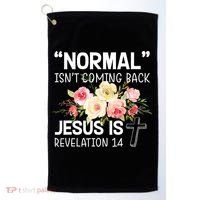 Normal Isn't Coming Back Jesus Is Revelation Flower Golf Towel thumb 0