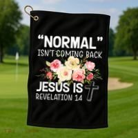 Normal Isn't Coming Back Jesus Is Revelation Flower Golf Towel thumb 1