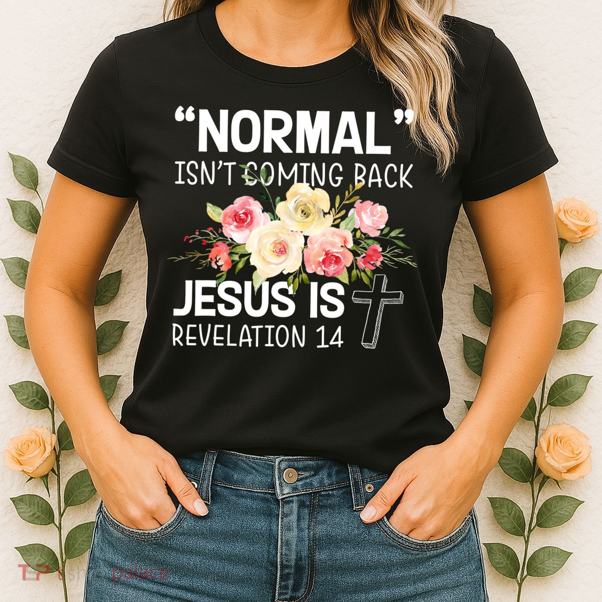 Normal Isn't Coming Back Jesus Is Revelation Flower Women's T-Shirt