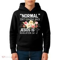 Normal Isn't Coming Back Jesus Is Revelation Flower Kids Hoodie thumb 4