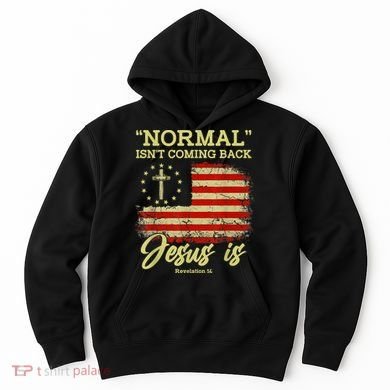 Normal Isn't Coming Back Jesus Is Revelation 14 Christian Hoodie