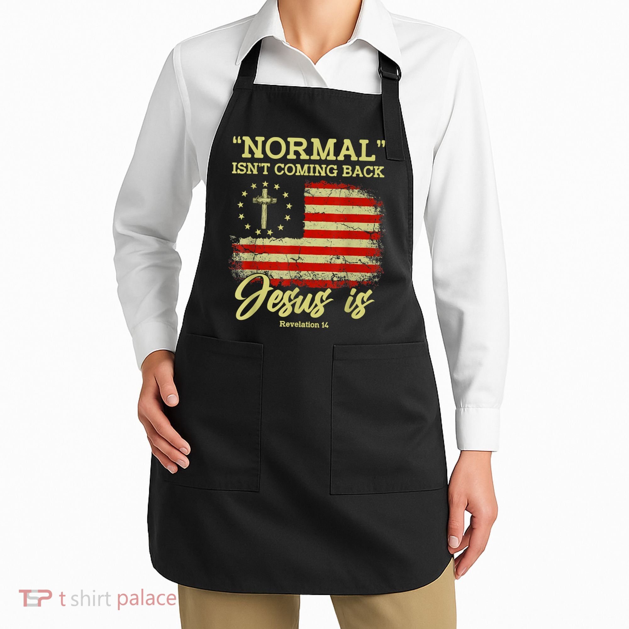 Normal Isn't Coming Back Jesus Is Revelation 14 Christian Apron