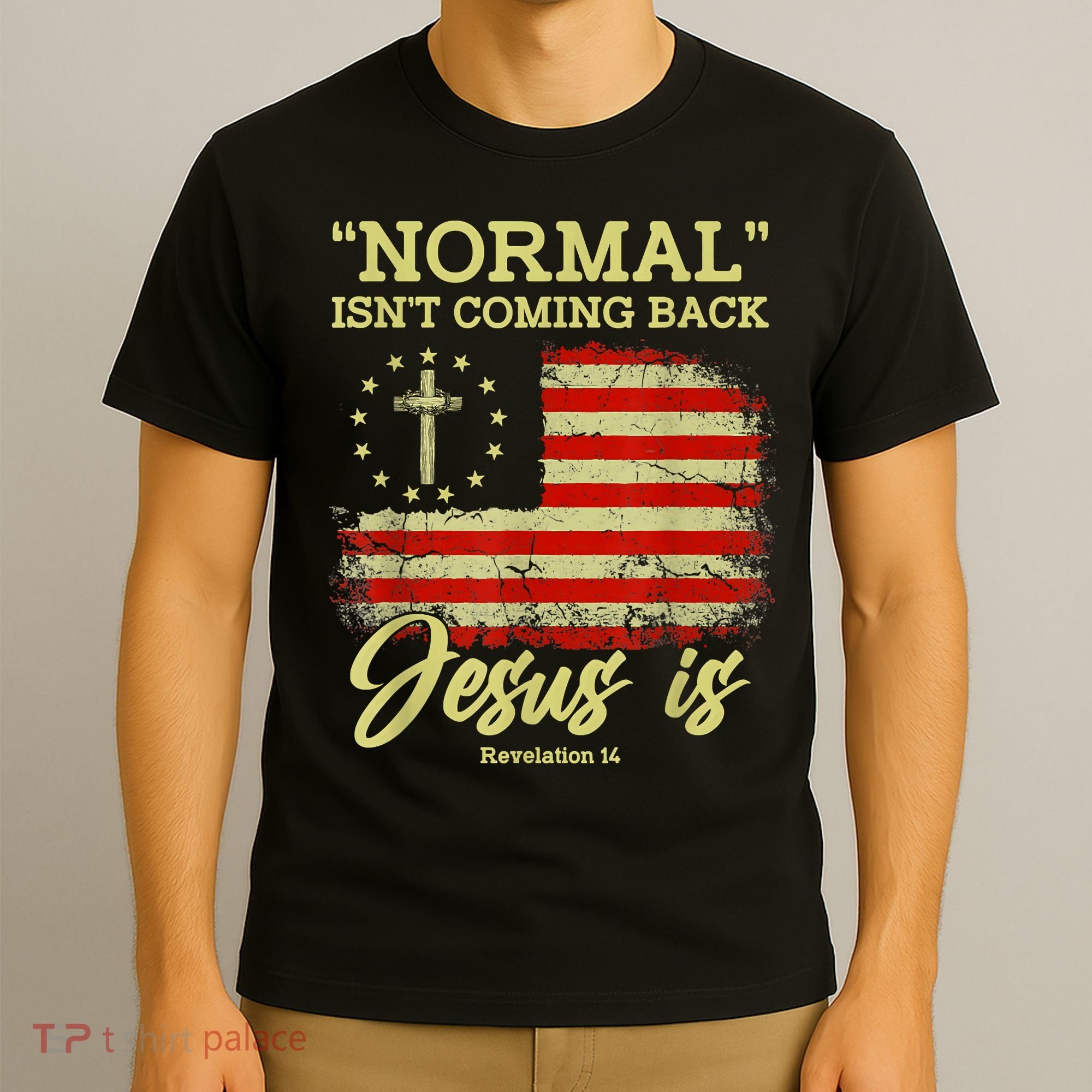 Normal Isn't Coming Back Jesus Is Revelation 14 Christian T-Shirt