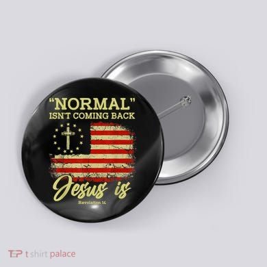 Normal Isn't Coming Back Jesus Is Revelation 14 Christian Button