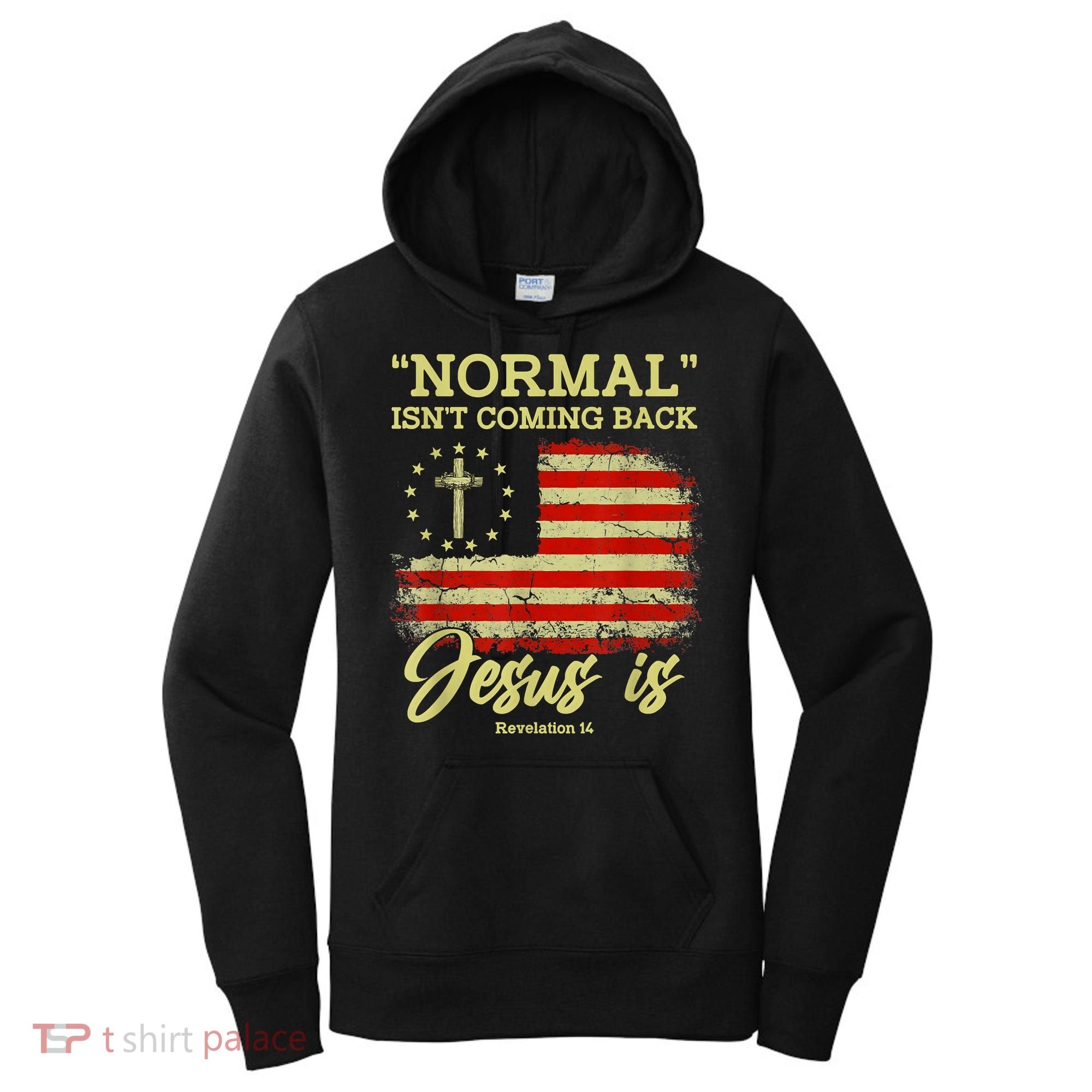 Normal Isn't Coming Back Jesus Is Revelation 14 Christian Women's Hoodie