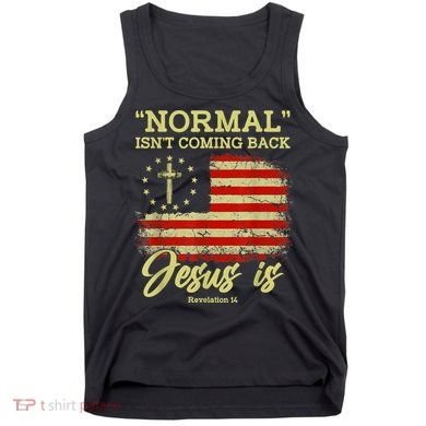 Normal Isn't Coming Back Jesus Is Revelation 14 Christian Tank Top
