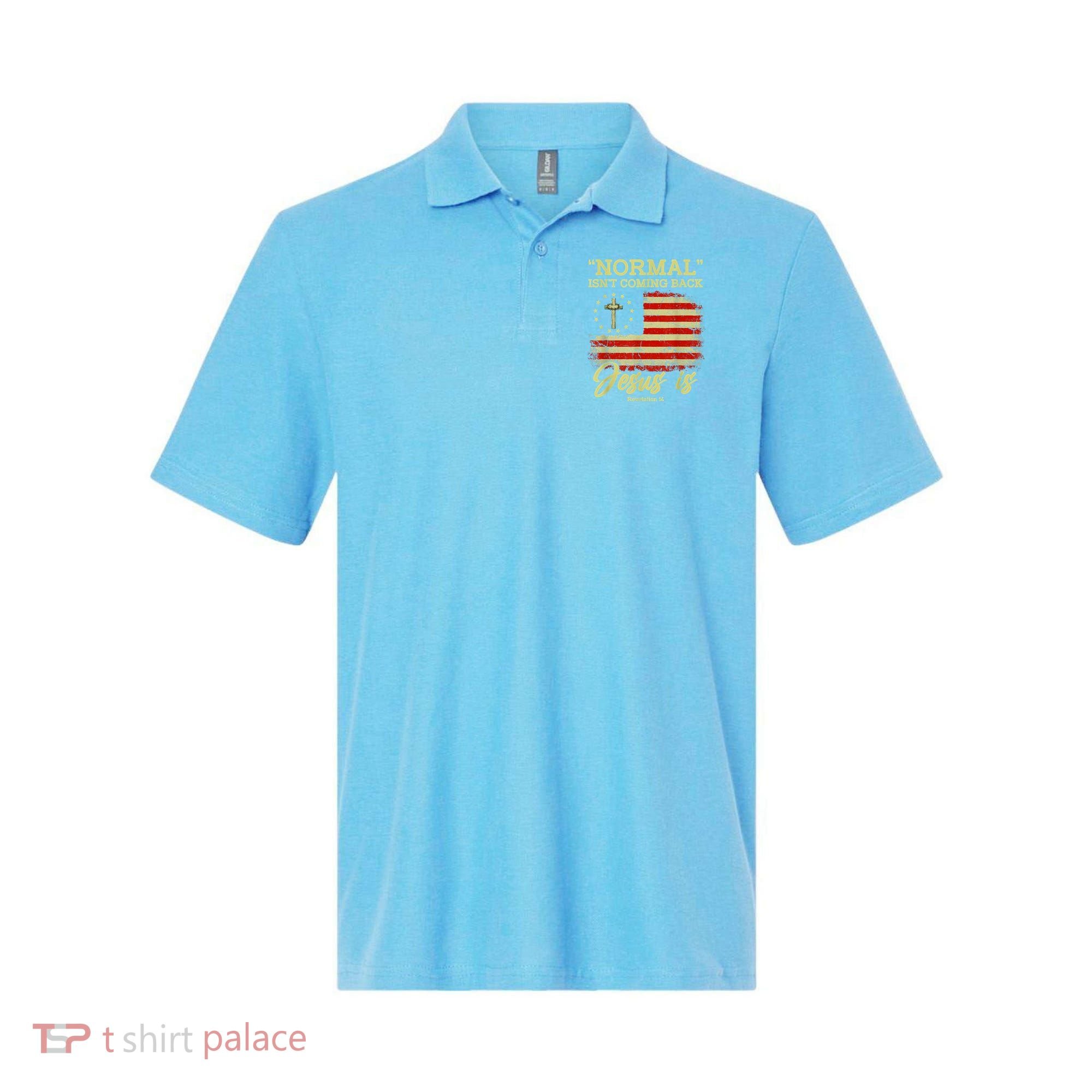 Normal Isn't Coming Back Jesus Is Revelation 14 Christian Polo