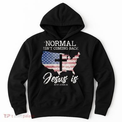 Normal Isn't Coming Back But Jesus Is Revelation 14 Hoodie