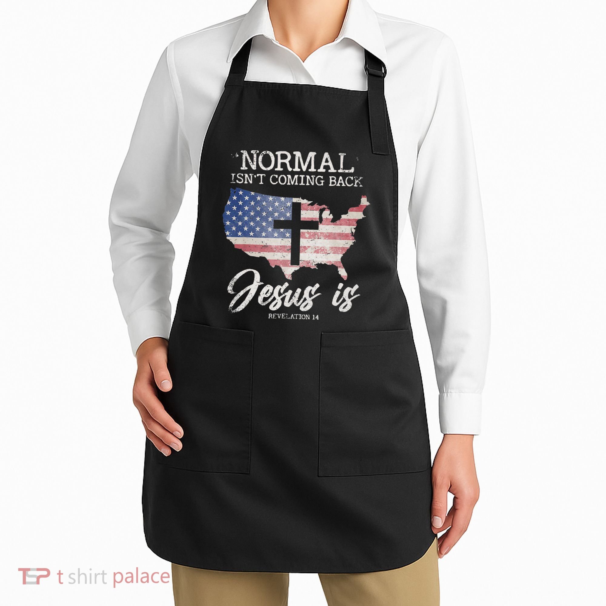 Normal Isn't Coming Back But Jesus Is Revelation 14 Apron