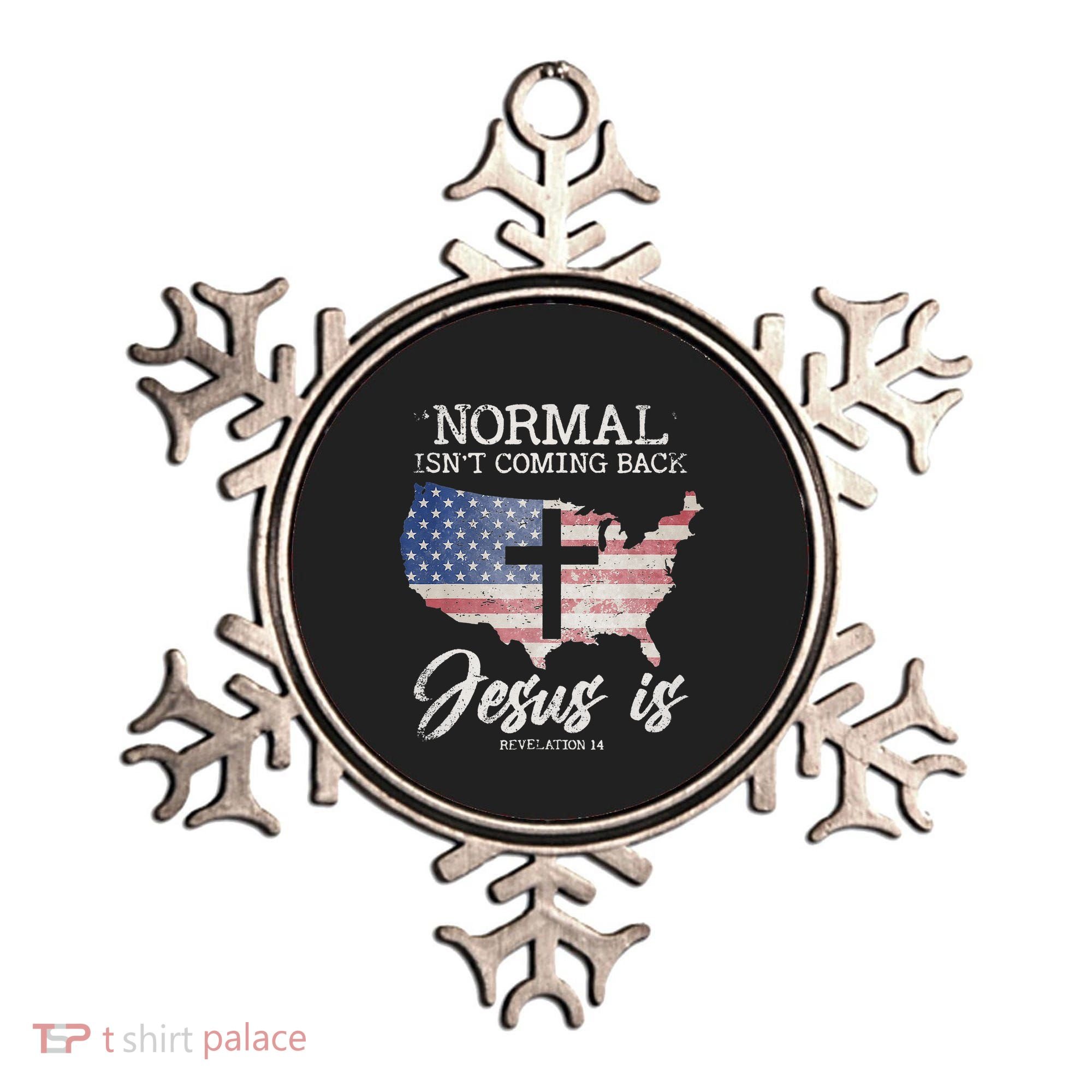 Normal Isn't Coming Back But Jesus Is Revelation 14 Ornament