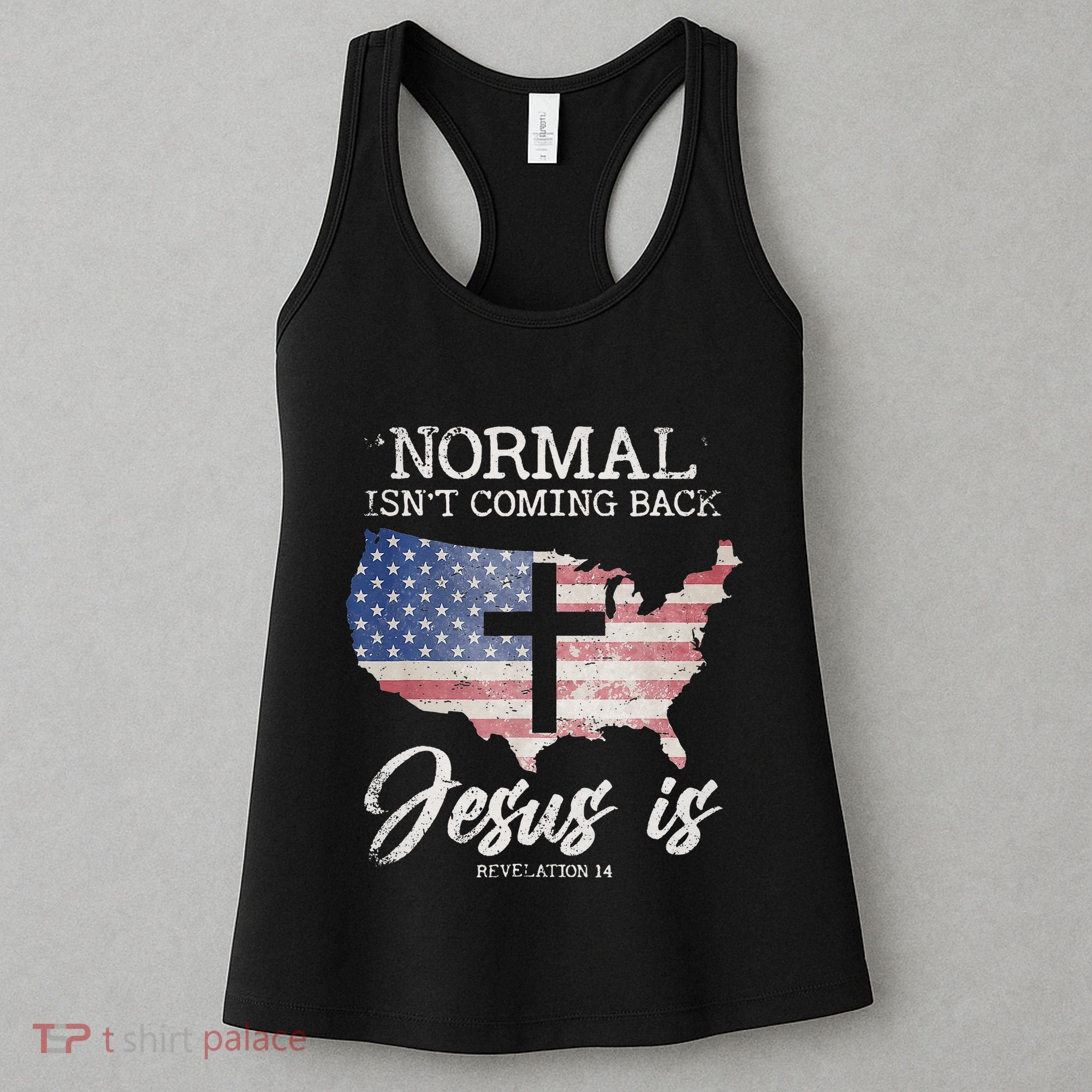 Normal Isn't Coming Back But Jesus Is Revelation 14 Women's Tank Top