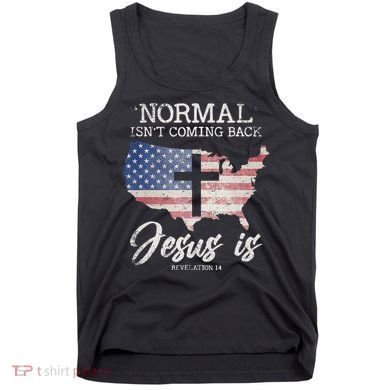 Normal Isn't Coming Back But Jesus Is Revelation 14 Tank Top