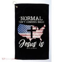 Normal Isn't Coming Back But Jesus Is Revelation 14 Golf Towel thumb 0