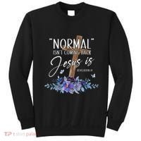 Normal Isn't Coming Back But Jesus Is Revelation 14 Flower Sweatshirt thumb 0