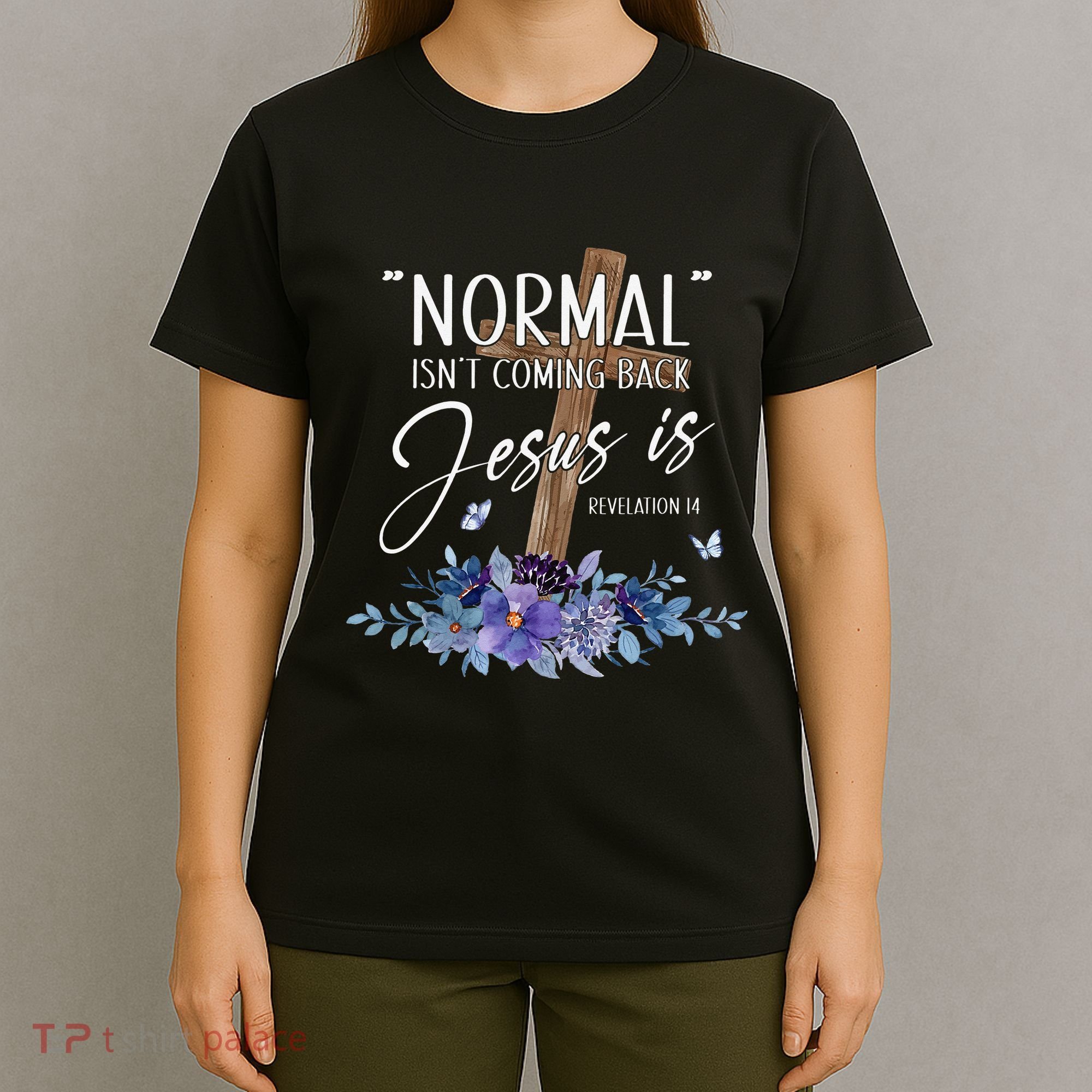 Normal Isn't Coming Back But Jesus Is Revelation 14 Flower T-Shirt