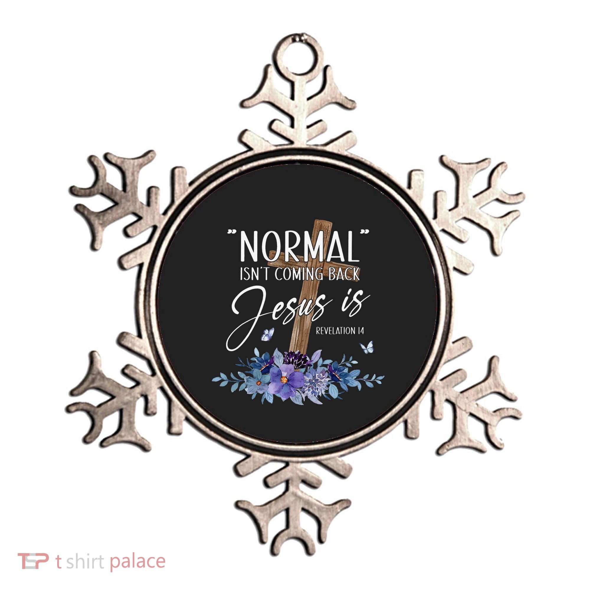 Normal Isn't Coming Back But Jesus Is Revelation 14 Flower Ornament