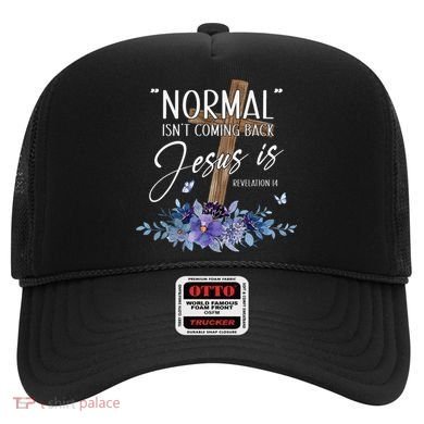 Normal Isn't Coming Back But Jesus Is Revelation 14 Flower Hat