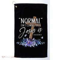 Normal Isn't Coming Back But Jesus Is Revelation 14 Flower Golf Towel thumb 0