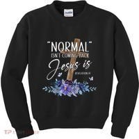 Normal Isn't Coming Back But Jesus Is Revelation 14 Flower Kids Sweatshirt thumb 0
