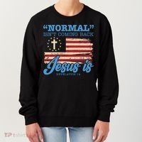 Normal Isn't Coming Back Jesus Is Distressed USA Flag Women's Sweatshirt thumb 0
