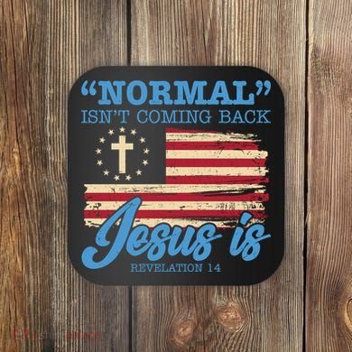 Normal Isn't Coming Back Jesus Is Distressed USA Flag Coaster