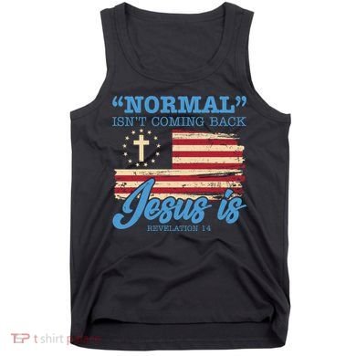 Normal Isn't Coming Back Jesus Is Distressed USA Flag Tank Top