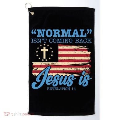 Normal Isn't Coming Back Jesus Is Distressed USA Flag Golf Towel